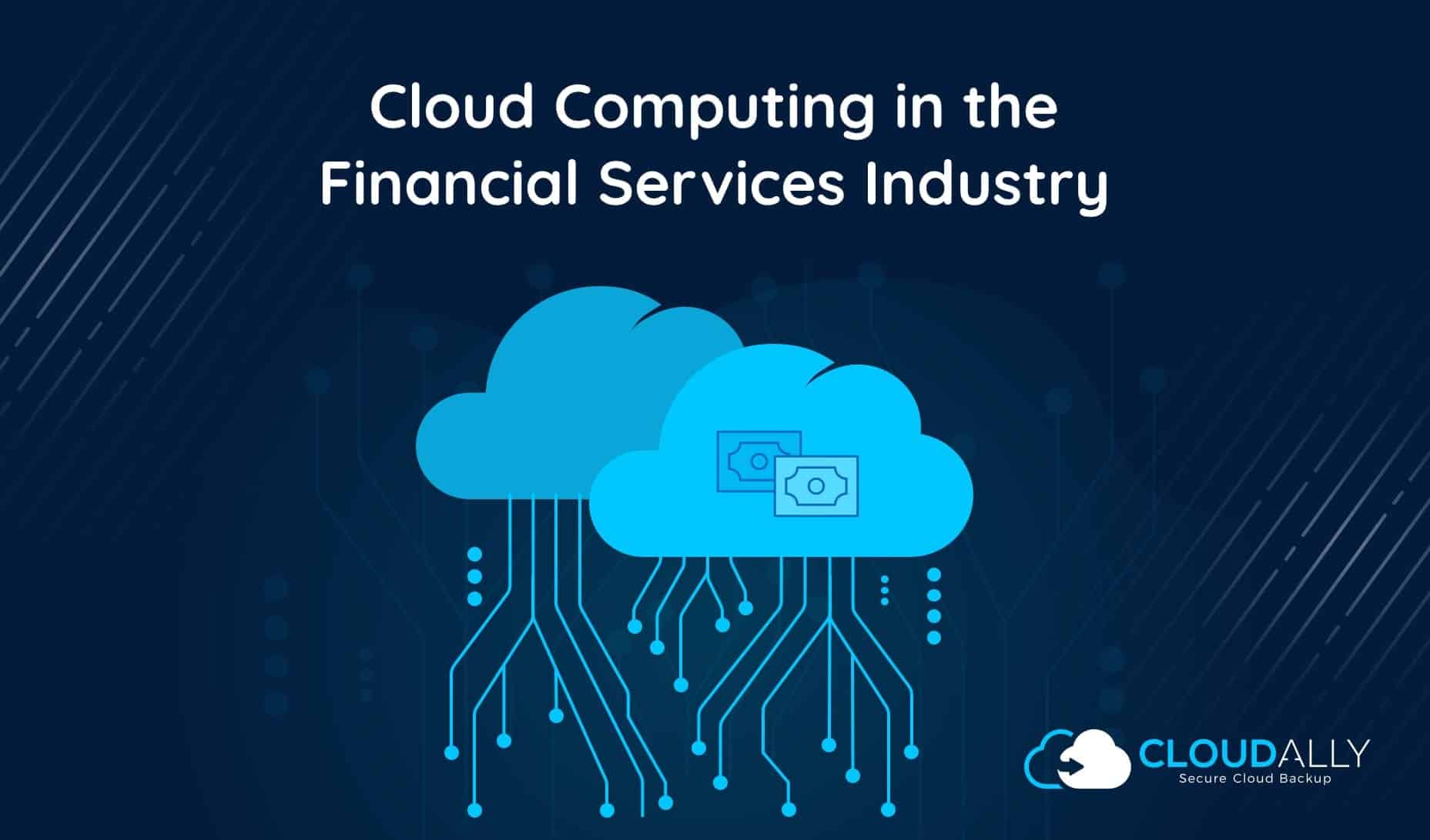 Cloud Computing In Financial Services Industry With CloudAlly