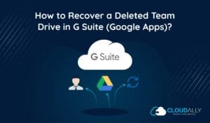 How to Recover a Deleted Team Drive in G Suite